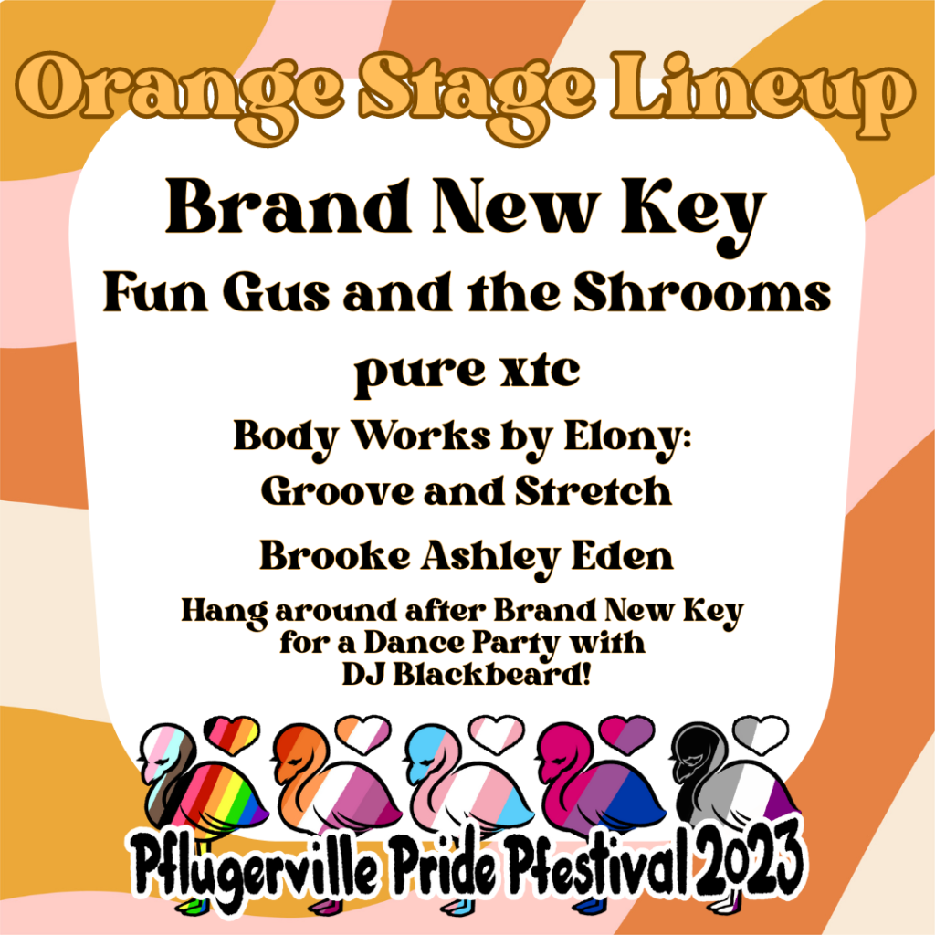 Orange Stage Lineup Brand New Key Fun Gus and the Shrooms pure xtc Body Works by Elony Brooke Ashley Eden Dance Party with DJ Blackbeard